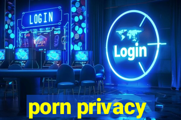 porn privacy